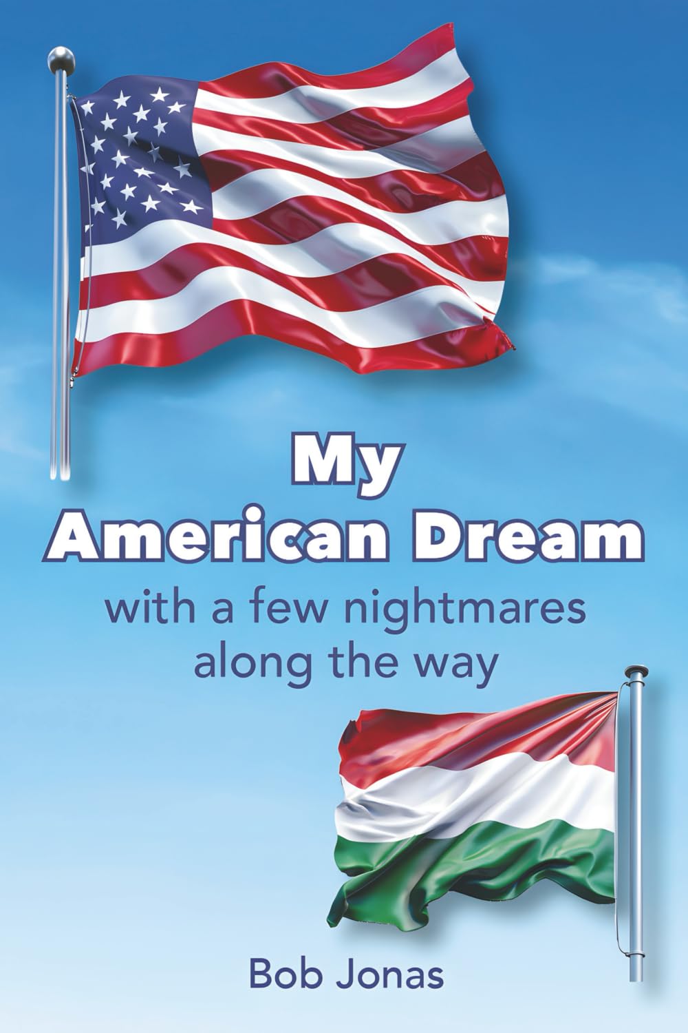 book MyAmerican Dream. With a few nightmares along the way bob jonas